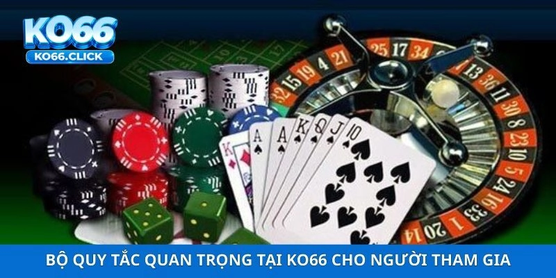 Bộ quy tắc quan trọng tại KO66 cho người tham gia