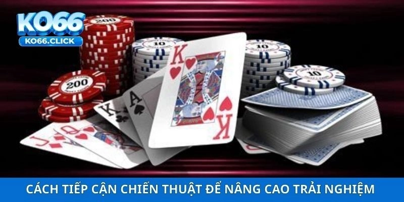 Cách tiếp cận chiến thuật để nâng cao trải nghiệm sòng bài KO66