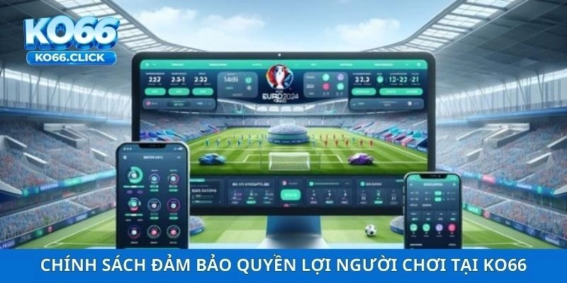 Chính sách đảm bảo quyền lợi người chơi tại KO66