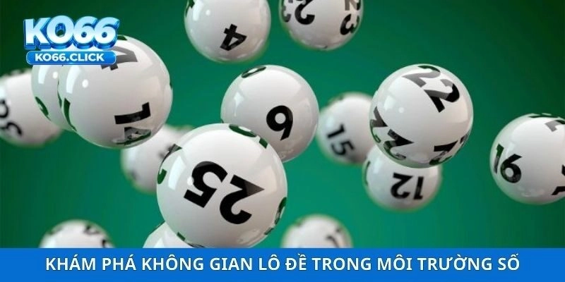 Khám phá không gian lô đề trong môi trường số