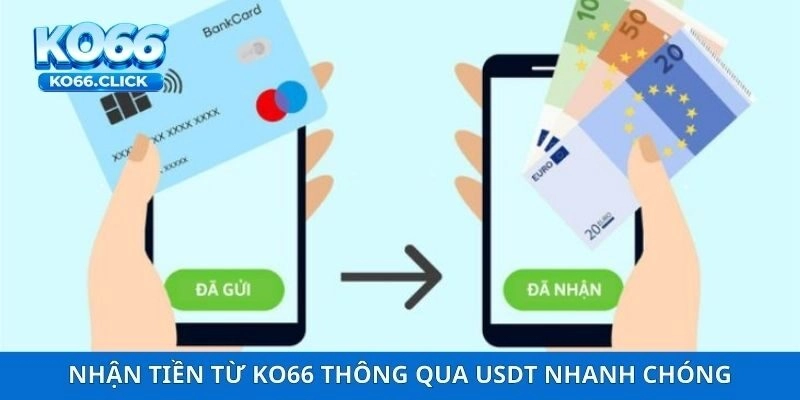 Nhận tiền từ KO66 thông qua USDT nhanh chóng