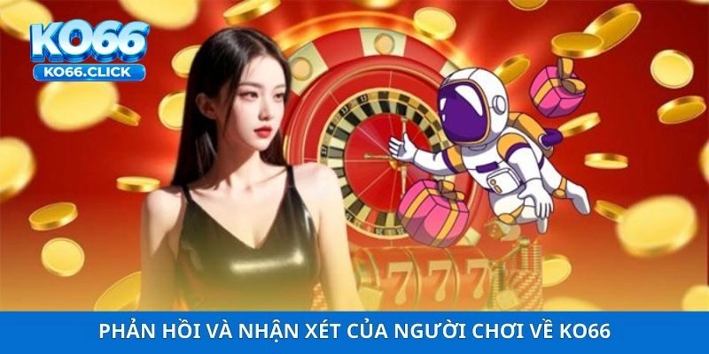 Phản hồi và nhận xét của người chơi về KO66