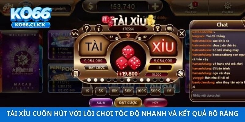 Tài xỉu cuốn hút với lối chơi tốc độ nhanh và kết quả rõ ràng