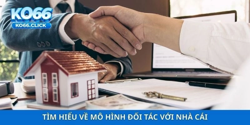 Tìm hiểu về mô hình đối tác với nhà cái
