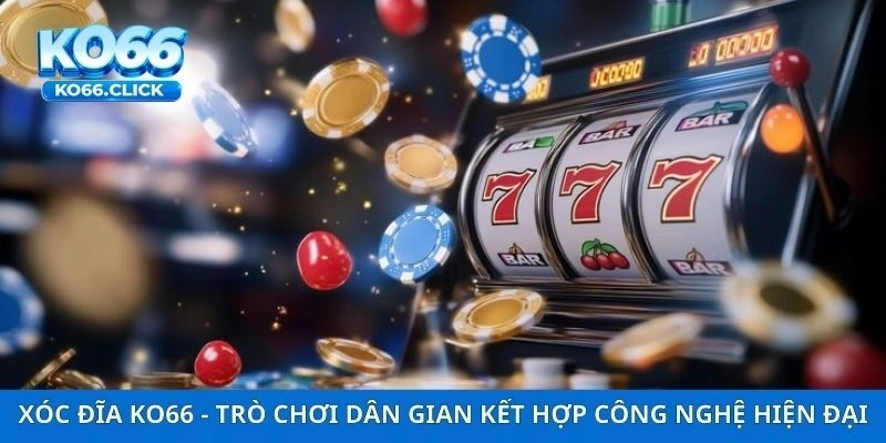 Xóc Đĩa KO66 – Trò Chơi Dân Gian Kết Hợp Công Nghệ Hiện Đại